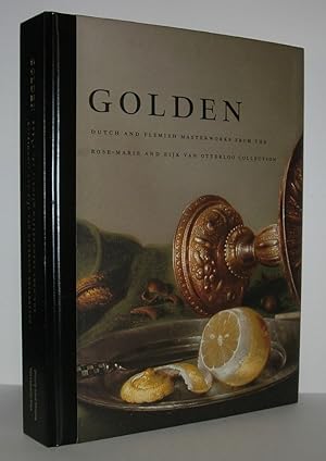 Seller image for GOLDEN Dutch and Flemish Masterworks from the Rose-Marie and Eijk Van Otterloo Collection for sale by Evolving Lens Bookseller