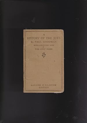 Seller image for A HISTORY of the JEWS By Paul Goodman with a prefatory note by the Chief Rabbi Soldiers' and Sailors' edition third impression revised for sale by Meir Turner