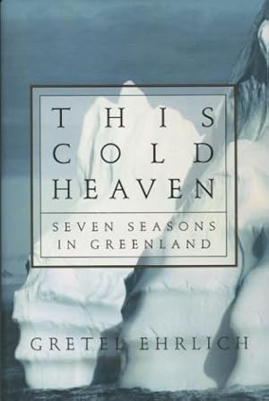 Seller image for This Cold Heaven: Seven Seasons in Greenland for sale by Kenneth A. Himber