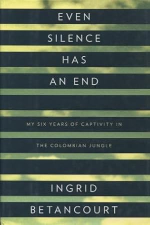 Immagine del venditore per Even Silence Has An End: My Six Years Of Captivity In The Colombian Jungle venduto da Kenneth A. Himber