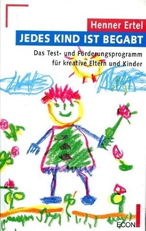 Jedes Kind ist begabt Das Test- und Förderungsprogramm für kreative Eltern und Kinder