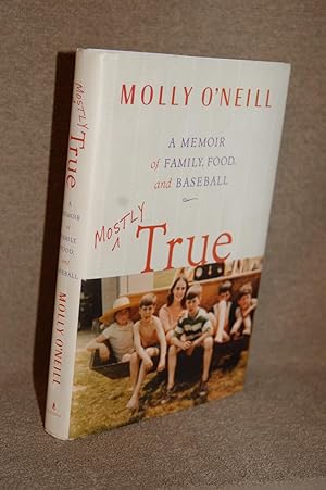 Mostly True; A Memoir of Family, Food, and Baseball