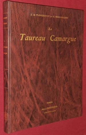 Image du vendeur pour Le Taureau Camargue. Son levage. La Course provenale. Textes par G. Bouzanquet. Iconographie et Lgendes par J. de Flandreysy. mis en vente par Librairie Diogne SARL