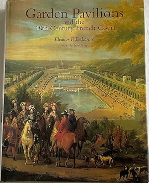 Imagen del vendedor de Garden Pavilions and the 18th Century French Court a la venta por Chris Barmby MBE. C & A. J. Barmby