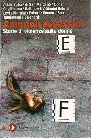 Imagen del vendedor de Amorosi assassini. Storie di violenza sulle donne a la venta por Studio Bibliografico Marini