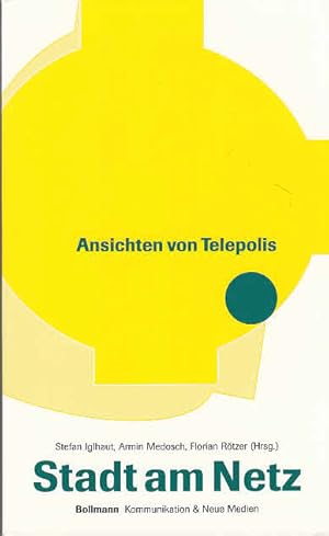 Stadt am Netz : Ansichten von Telepolis. Stefan Iglhaut . (Hrsg.)
