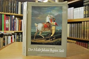 Der Maler Johann Baptist Seele. Tübinger Studien zur Archäologie und Kunstgeschichte Bd. 5