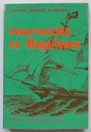 Image du vendeur pour Captain Charles H. Brown, Insurreccin en Magallanes. Relacin de su Apresamiento y Escapada de los Penados Chilenos. mis en vente par George Ong Books