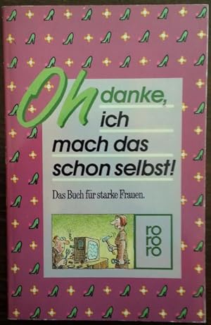 Seller image for Oh danke, ich mach das schon selbst! Das Buch fr starke Frauen.' for sale by buch-radel