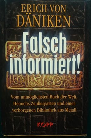 Seller image for Falsch informiert! Vom unmglichsten Buch der Welt, Henochs Zaubergrten und einer verborgenen Bibliothek aus Metall. for sale by buch-radel