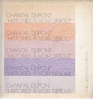 Seller image for Chantal Dupont. &#39;&#39;Histoires  voir debout&#39;&#39; for sale by Studio Bibliografico Marini