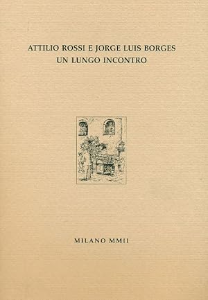 Seller image for Attilio Rossi e Jorge Luis Borges un lungo incontro for sale by Studio Bibliografico Marini