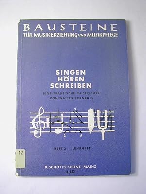 Bild des Verkufers fr Singen, Hren, Schreiben. Eine praktische Musiklehre. Bausteine fr Musikerziehung und Musikpflege. Heft 2: Lehrhefdt. Werkreihe B 152 zum Verkauf von Antiquariat Fuchseck