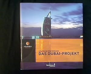 Das Dubai-Projekt. Utopia im Wüstensand.
