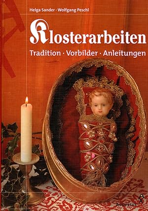 Klosterarbeiten. Tradition, Vorbilder, Anleitungen.