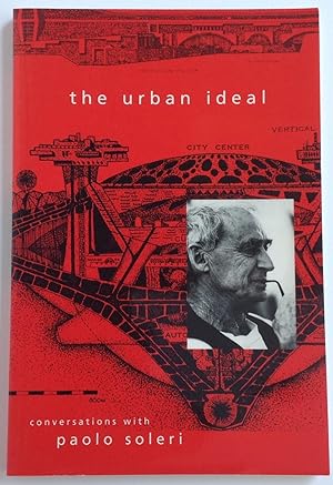 Bild des Verkufers fr The Urban Ideal: Conversations with Paolo Soleri zum Verkauf von Dela Duende Books