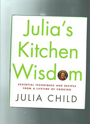 JULIA'S KITCHEN WISDOM: Essential Techniques and Recipes from a Lifetime of Cooking