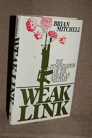 Imagen del vendedor de Weak Link; The Feminization of the American Military a la venta por Books by White/Walnut Valley Books