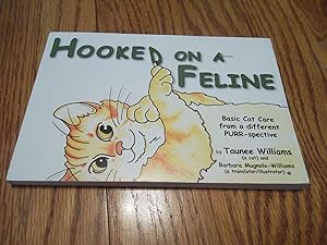 Hooked on a Feline; Basic Cat Care from a different Purr-Spective