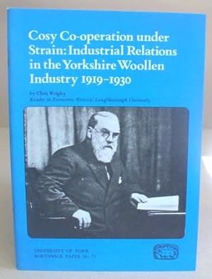 Imagen del vendedor de Cosy Cooperation Under Strain - Industrial Relations In The Yorkshire Wollen Industry 1919 - 1930 a la venta por Eastleach Books