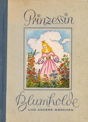 Prinzessin Blumholde [und andere Märchen].