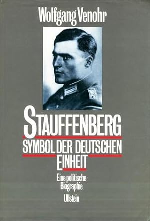 Stauffenberg. Symbol der deutschen Einheit. Eine politische Biographie.