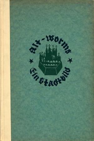 Alt-Worms. Ein Stadtbild. Mit fünfzig Federzeichnungen von Richard Stumm.