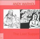 Andy Warhol - The last supper [Publikation zur Ausstellung "Andy Warhol - The Last Supper" in den...