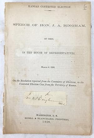Kansas contested election : speech of Hon. J.A. Bingham, of Ohio, in the House of Representatives...