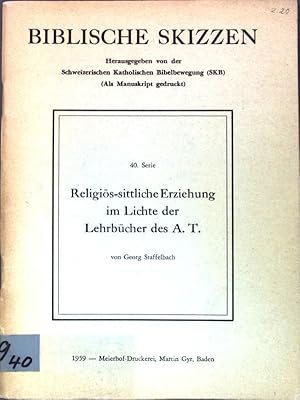 Imagen del vendedor de Religis-sittliche Erziehung im Lichte der Lehrbcher des A. T.; Biblische Skizzen, 40. Serie. a la venta por books4less (Versandantiquariat Petra Gros GmbH & Co. KG)