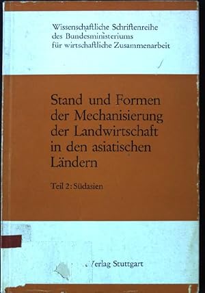 Imagen del vendedor de Stand und Formen der Mechanisierung der Landwirtschaft in den asiatischen Lndern, Teil 2: Sdasien Wissenschaftliche Schriftenreihe des Bundesministeriums fr wirtschaftliche Zusammenarbeit, Band 5 a la venta por books4less (Versandantiquariat Petra Gros GmbH & Co. KG)