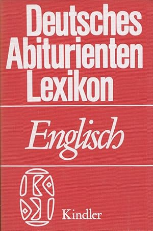 Image du vendeur pour Deutsches Abiturienten Lexikon. Englisch. Die englische Sprache - Land und Leute - die englische Literatur. mis en vente par Versandantiquariat Nussbaum