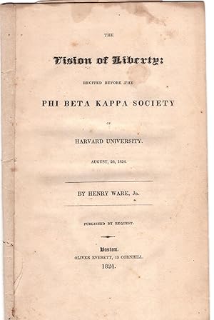 The vision of liberty : recited before the Phi Beta Kappa Society of Harvard University. August, ...