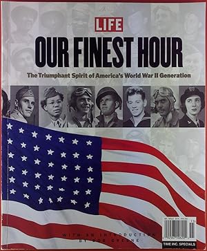 Seller image for LIFE - OUR FINEST HOUR. The Triumphant Spirit of Americas World War II Generation for sale by biblion2