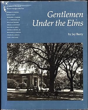 Gentlemen Under the Elms / A Tribute to Eleven of Brown's Faculty of the Past / Robert W. Kenny, ...
