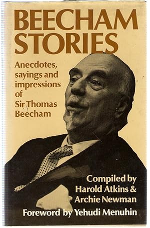 Seller image for Beecham Stories: Anecdotes, Sayings and Impressions of Sir Thomas Beecham for sale by Michael Moons Bookshop, PBFA
