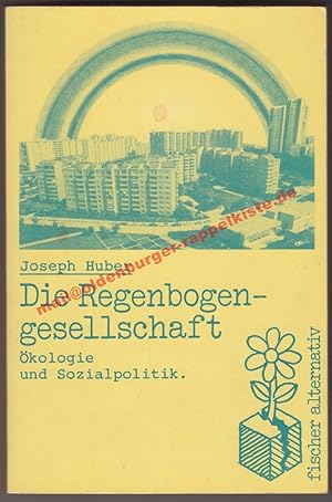 Die Regenbogen-Gesellschaft: Ökologie und Sozialpolitik - Huber, Joseph