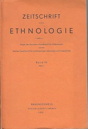 Seller image for Zeitschrift fr Ethnologie. Band 95, Heft 1, 1970. Organ der Deutschen Gesellschaft fr Vlkerkunde und der Berliner Gesellschaft fr Anthropologie, Ethnologie und Urgeschichte. Inhalt: Abhandlungen und Vortrge u. a. von Hans Fischer: Vlkerkunde. Ein Bild der Nachbarn / Erhard Schlesier: Die Begriffe 'Papua' und 'Melanesier' in den anthropologischen Wissenschaften / Herma Plazikowsky-Brauner: Die Schinascha in West-thiopien / Julius Spinner: Gehuftes Vorkommen von Taurodontismus in prhistorischen und rezenten Populationen in Nord- und Mittelchile / Aus der Arbeit der Gesellschaft, Mitteilungen, Nachrufe / Buchbesprechungen und Bibliographien. for sale by Antiquariat Carl Wegner