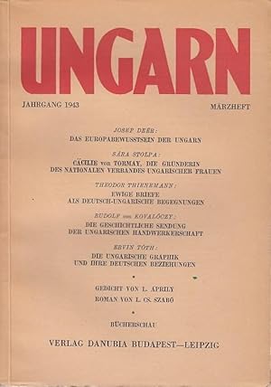 Seller image for Ungarn. Jahrgang 1943. Mrzheft. Monatschrift fr Deutsch-ungarischen Kulturaustausch der ungarisch-deutschen Gesellschaft in Budapest. Aus dem Inhalt: Das Europabewusstsein der Ungarn (Josef Deer). Ccilie von Tormay, die Grnderin des nationalen Verbandes ungarischer Frauen (Sara Stolpa). Ewige Briefe als deutsch-ungarische Begegnungen (Theodor Thienemann). Die geschichtliche Sendung der ungarischen Handwerkerschaft (R.v. Kovaloczy). Die ungarische Graphik und ihre deutschen Beziehungen (Ervin Toth). Gedicht von L. Aprily. Bcherschau. for sale by Antiquariat Carl Wegner