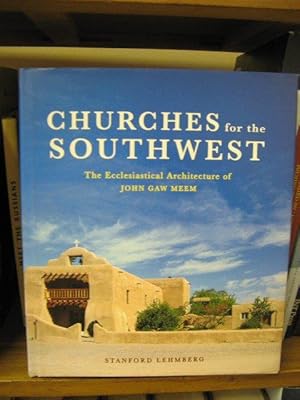 Bild des Verkufers fr Churches for the Southwest: The Ecclesiastical Architecture of John Gaw Meem zum Verkauf von PsychoBabel & Skoob Books