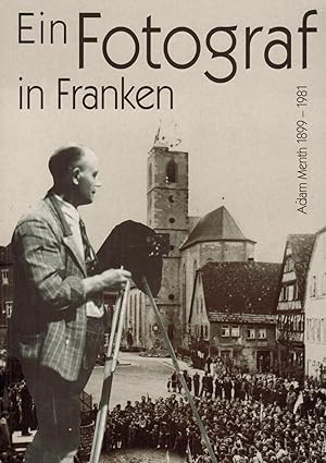 Bild des Verkufers fr Ein Fotograf in Franken: Adam Menth 1899-1981 zum Verkauf von Paderbuch e.Kfm. Inh. Ralf R. Eichmann