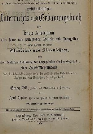 Image du vendeur pour Unterrichts- und Erbauungsbuch oder kurze Auslegung aller sonn- und festtglichen Episteln und Evangelien sammt daraus gezogenen Glaubens- und Sittenlehren, nebst einer deutlichen Erklrung der vorzglichen Kirchen-Gebruche, einer Haus-Me-Andacht, sowie den Lebensbeschreibungen vieler, dem christkatholischen Volke liebwerther Heiligen und einer Beschreibung des heiligen Landes. mis en vente par Dobben-Antiquariat Dr. Volker Wendt