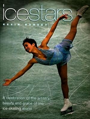 Ice Stars : A Celebration of the Artistry, Beauty and Grace of the Ice-skating World