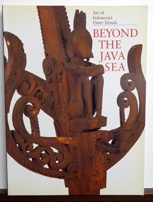 Imagen del vendedor de BEYOND THE JAVA SEA. ART OF INDONESIA'S OUTER ISLANDS a la venta por RON RAMSWICK BOOKS, IOBA