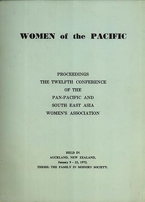 Seller image for Women of the Pacific: A Record of the Proceedings of the Twelfth Conference of the Pan-Pacific and Southeast Asia Women's Association, Held in Auckland, New Zealand, January 9-22, 1972 for sale by Masalai Press