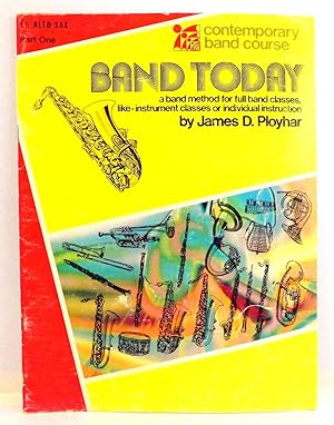 Contemporary Band Course: BAND TODAY--A Band Method for Full Band Classes, Like-instrument Classe...