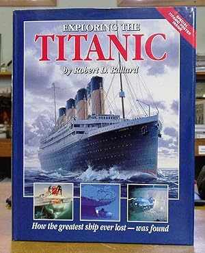 Seller image for Exploring The Titanic: How the Greatest Ship Ever Lost - Was Found for sale by Back Lane Books