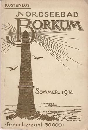 Nordseebad Borkum. Führer für 1914 Mit Kur- und Bäder-Taxe, Einwohner-verzeichnis, Ansichten und ...