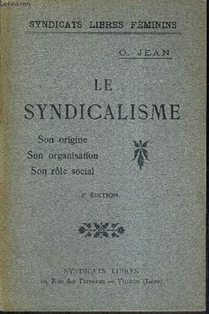 Bild des Verkufers fr LE SYNDICALISME - SON ORIGINE - SON ORGANISATION - SON ROLE SOCIAL - 3E EDITION zum Verkauf von Le-Livre