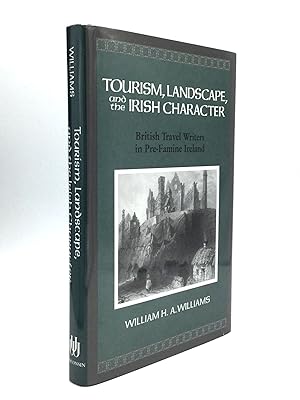 TOURISM, LANDSCAPE, AND THE IRISH CHARACTER; British Travel Writers in Pre-Famine Ireland